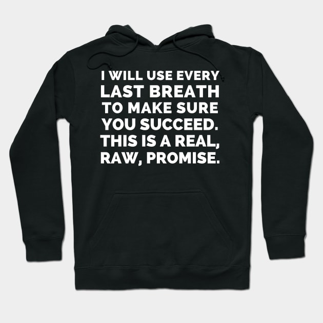 Final Space - I Will Use Every Last Breath To Make Sure You Succeed That Is A Real, Raw, Promise - Best Final Space Quotes Hoodie by Famgift